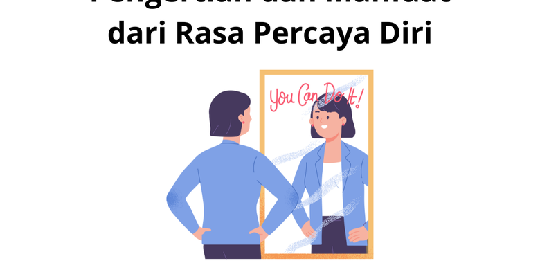 Pengertian dan Manfaat dari Rasa Percaya Diri