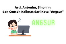 Arti, Antonim, Sinonim, dan Contoh Kalimat dari Kata 