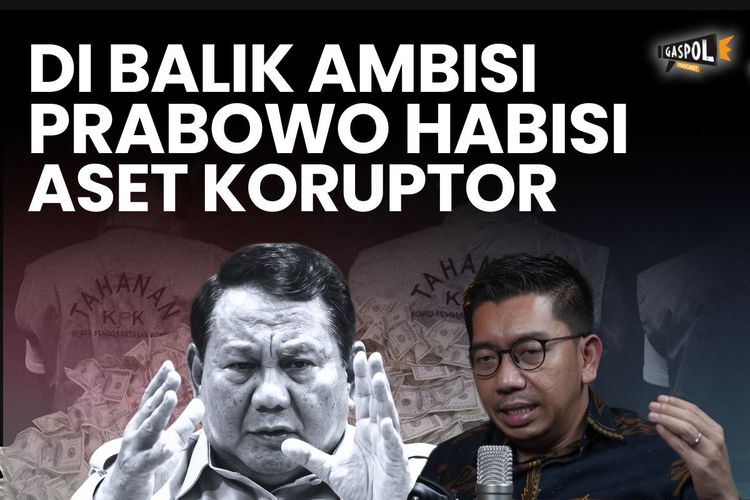 Gaspol Hari Ini: RUU Perampasan Aset, Janji Prabowo Rampas Uang Kejahatan buat Rakyat