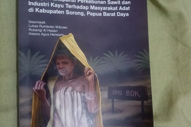 Buku preliminary research berjudul Dampak Ekspansi Perkebunan Sawit dan Industri Kayu Terhadap Masyarakat Adat di Kabupaten Sorong, Papua Barat Daya