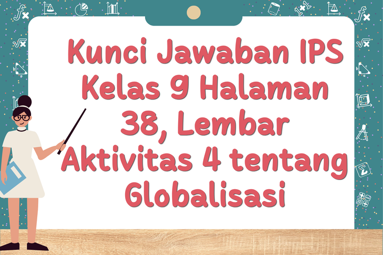 Kunci Jawaban IPS Kelas 9 Halaman 38, Lembar Aktivitas 4 tentang Globalisasi