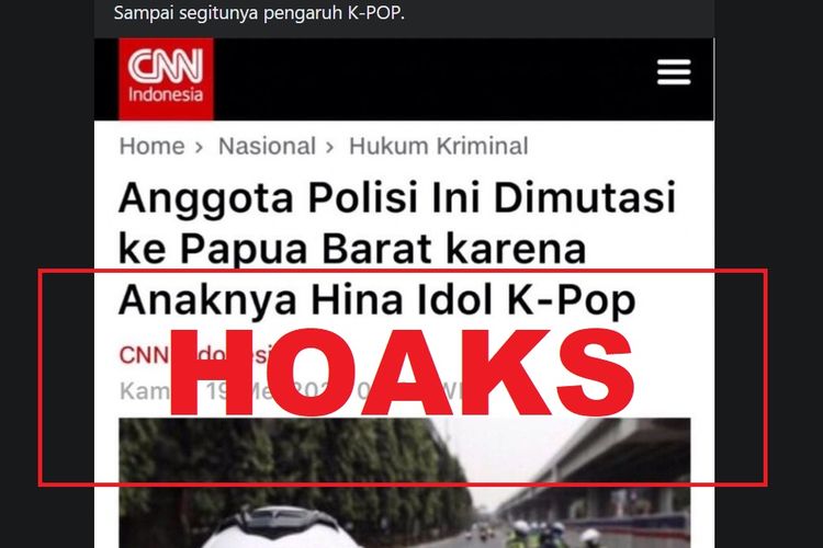 Hoaks, tangkapan layar berita CNN Indonesia berjudul Anggota Polisi Ini Dimutasi ke Papua Barat karena Anaknya Hina Idol K-Pop