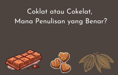 Coklat atau cokelat? Menurut Kamus Besar Bahasa Indonesia (KBBI), penulisan coklat yang benar adalah cokelat.
