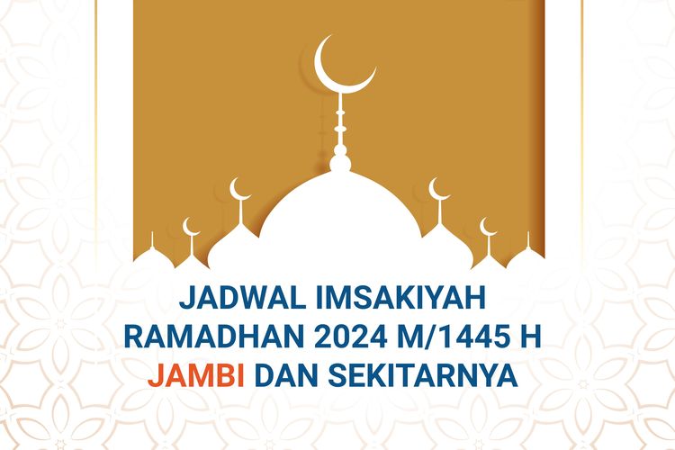 Jdwal imsakiyah wilayah jambi dan sekitarnya selama Ramadhan 2024.