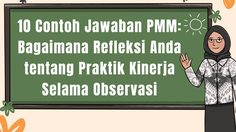 10 Contoh Jawaban PMM: Bagaimana Refleksi Anda tentang Praktik Kinerja Selama Observasi
