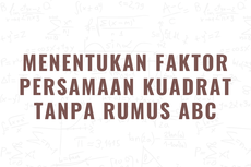 Menentukan Faktor Persamaan Kuadrat Tanpa Rumus ABC