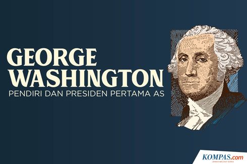 INFOGRAFIK: George Washington, Pendiri dan Presiden Pertama AS