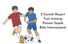 2 Contoh Report Text tentang Pemain Sepak Bola Internasional
