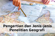 Pengertian dan Jenis-jenis Penelitian Geografi 