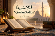 Apa Arti Qaulan Sadida dalam Surat Al-Ahzab? Ini Penjelasan Ulama