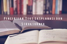 Pengertian Teks Eksplanasi dan Strukturnya