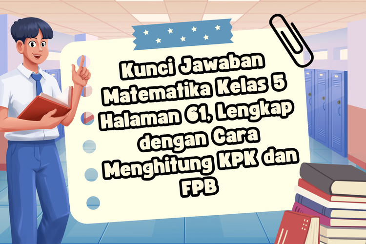 Kunci Jawaban Matematika Kelas 5 Halaman 61, Lengkap dengan Cara Menghitung KPK dan FPB 
