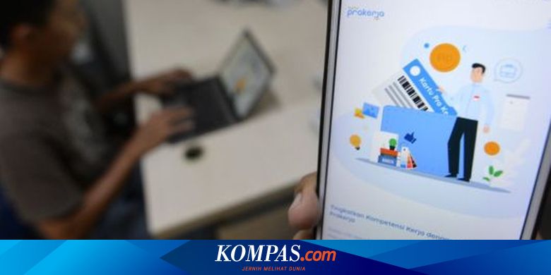 Lebih Dari Separuh Peserta Kartu Prakerja Belum Dapat Insentif Ini Penjelasan Pemerintah Halaman All Kompas Com
