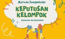 7 Metode Pengambilan Keputusan Kelompok: Kelebihan dan Kelemahan