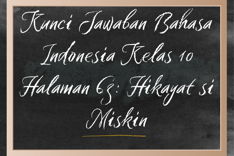 Kunci Jawaban Bahasa Indonesia Kelas 10 Halaman 63: Hikayat si Miskin