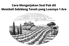 Cara Mengerjakan Soal Pak Ali Membeli Sebidang Tanah yang Luasnya 1 Are