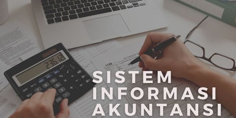 Pengertian Sistem Informasi Akuntansi Beserta Tujuan Dan Fungsinya