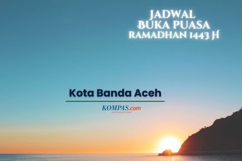 Jadwal Buka Puasa Banda Aceh Selama Ramadhan 2022