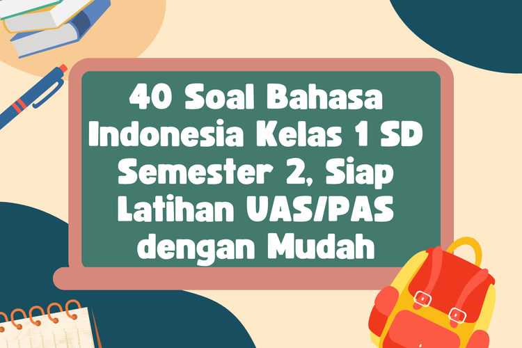 40 Soal Bahasa Indonesia Kelas 1 SD Semester 2, Siap Latihan UAS/PAS dengan Mudah