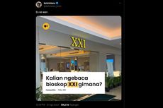 Warganet Pertanyakan Cara Membaca Bioskop XXI yang Benar, Ini Jawaban Perusahaan