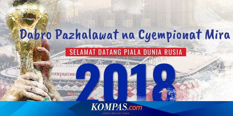 Vik Selamat Datang Piala Dunia 2018 Dari Fakta Rekor Hingga Jadwal Halaman All Kompas Com