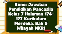 Kunci Jawaban Pendidikan Pancasila Kelas 7 Halaman 174-177 Kurikulum Merdeka, Bab 5 Wilayah NKRI