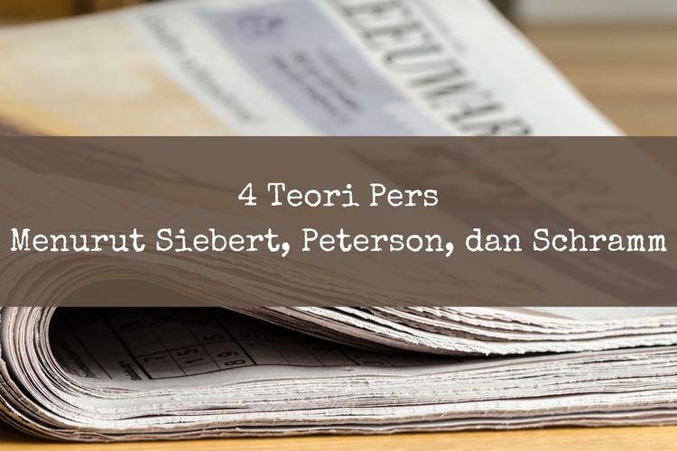Ilustrasi teori pers menurut Siebert, Peterson, dan Schramm