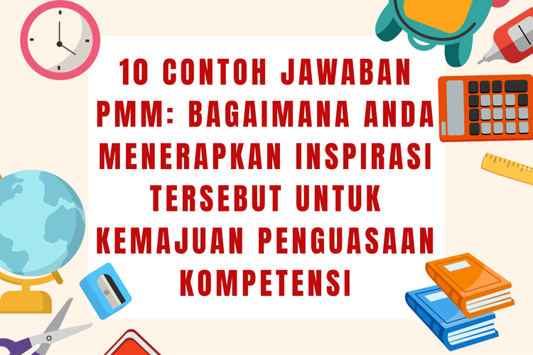 10 Contoh Jawaban PMM: Bagaimana Anda Menerapkan Inspirasi Tersebut untuk Kemajuan Penguasaan Kompetensi