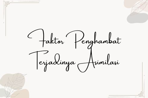 Faktor Penghambat Terjadinya Asimilasi