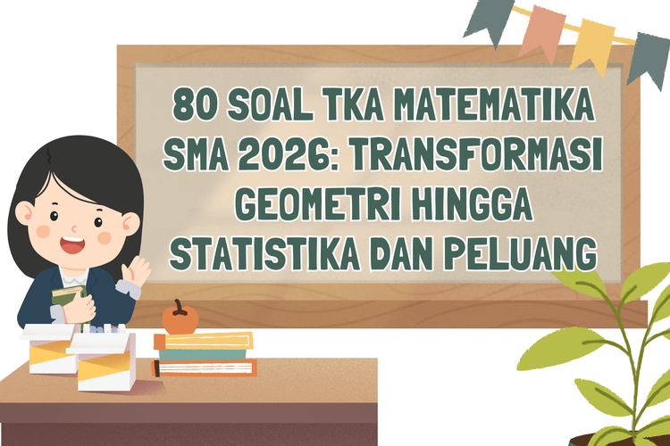 80 Soal TKA Matematika SMA 2026: Transformasi Geometri hingga Statistika dan Peluang