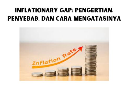 Inflationary Gap: Pengertian, Penyebab, dan Cara Mengatasinya