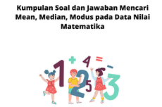 Kumpulan Soal dan Jawaban Mencari Mean, Median, Modus pada Data Nilai Matematika