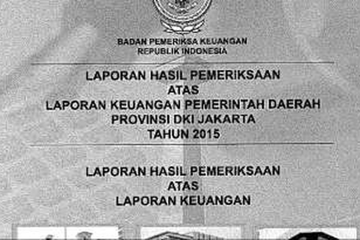 Laporan hasil pemeriksaan (LHP) Badan Pemeriksa Keuangan terhadap laporan keuangan Pemprov DKI Jakarta 2015