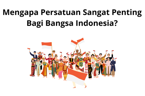 Mengapa Persatuan Sangat Penting bagi Bangsa Indonesia?