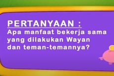 Apa Manfaat Bekerja Sama yang Dilakukan Wayan dan Teman-temannya?