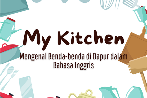 My Kitchen, Mengenal Benda-benda di Dapur dalam Bahasa Inggris