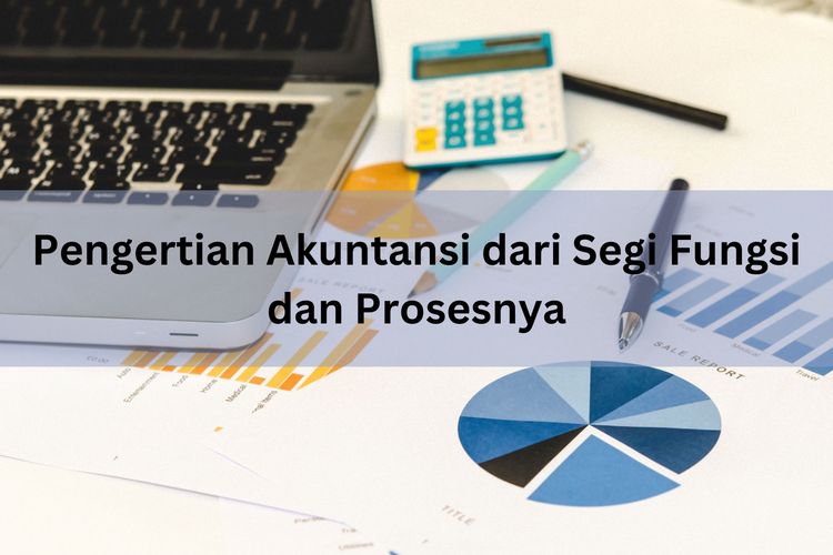 Foto : Pengertian Akuntansi Dari Segi Fungsi Dan Prosesnya