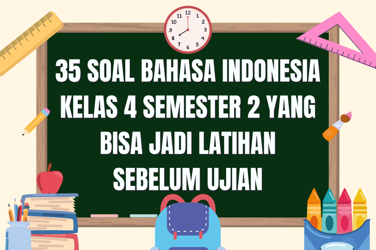 35 Soal Bahasa Indonesia Kelas 4 Semester 2 yang Bisa Jadi Latihan Sebelum Ujian
