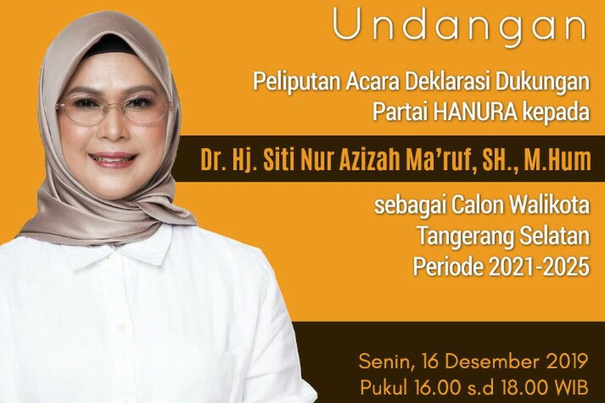 Poster undangan deklarasi dukungan Partai Hanura kepada putri Wakil Presiden RI Maruf Amin,  Siti Nur Aziah untuk menjadi calon wali kota Tangerang Selatan di Pilkada 2020 mendatang, beredar luas. 