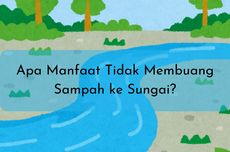 Apa Manfaat Tidak Membuang Sampah ke Sungai?