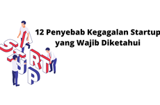 12 Penyebab Kegagalan Startup yang Wajib Diketahui