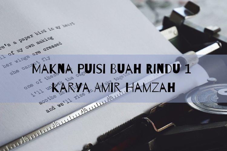 Makna puisi Buah Rindu 1 karya Amir Hamzah adalah perasaan rindu seseorang terhadap orang yang dicintainya. Simak penjelasan lengkapnya di bawah ini!
