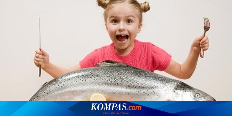 9 Alasan Mesti Makan Ikan Halaman All Kompas Com 9 Alasan Mesti Makan Ikan Halaman All Kompas Com