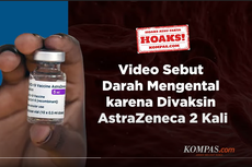 VIDEO Cek Fakta: Hoaks! Darah Mengental karena Disuntik Vaksin AstraZeneca 2 Kali 