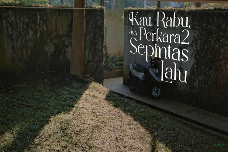 Film pendek Kau, Rabu, dan Perkara2 Sepintas Lalu karya Riri Riza dan Mira Lesmana kolaborasi dengan Oppo (Dok. YouTube Oppo)