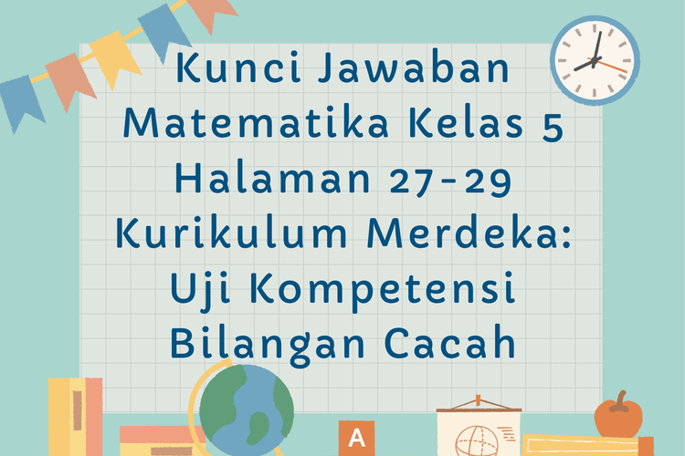 Kunci Jawaban Matematika Kelas 5 Halaman 27-29 Kurikulum Merdeka: Uji Kompetensi Bilangan Cacah