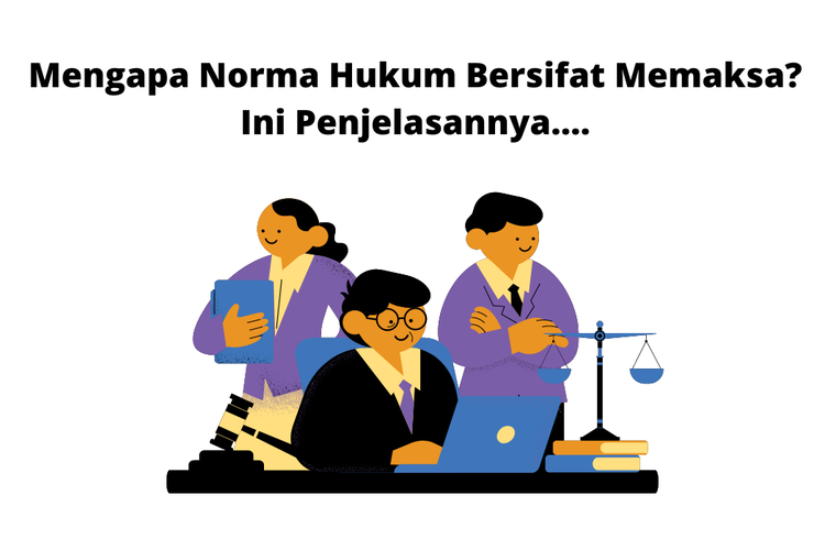 Mengapa Norma Hukum Bersifat Memaksa? Ini Penjelasannya....