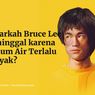 INFOGRAFIK: Benarkah Bruce Lee Meninggal karena Terlalu Minum Banyak Air