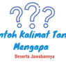 Contoh Kalimat Tanya Mengapa Beserta Jawabannya