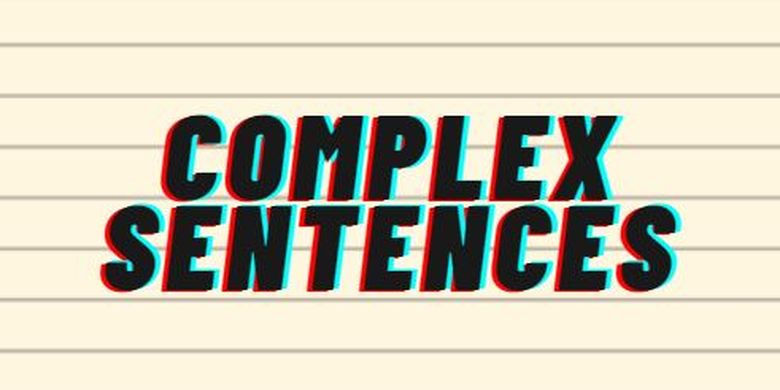 Complex Sentence Kalimat Majemuk Bertingkat Dalam Bahasa Inggris